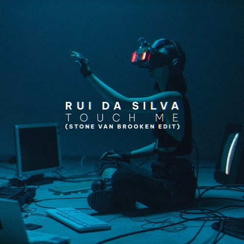 Rui Da Silva - Touch Me (Stone Van Brooken Edit)